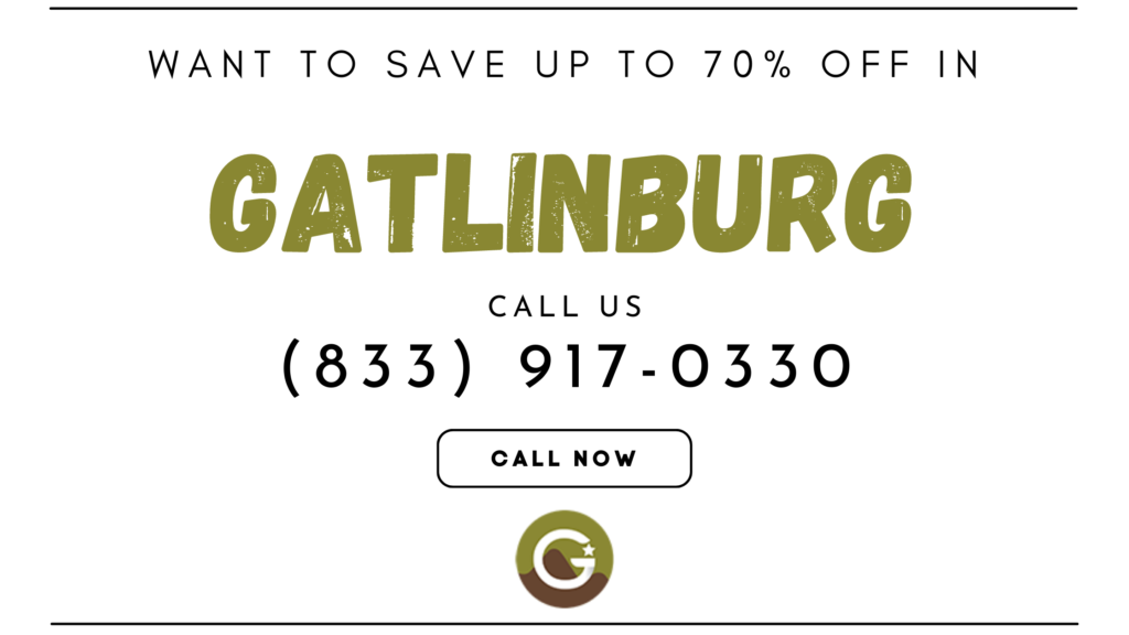 Call us for unbelievable deals in Gatlinburg